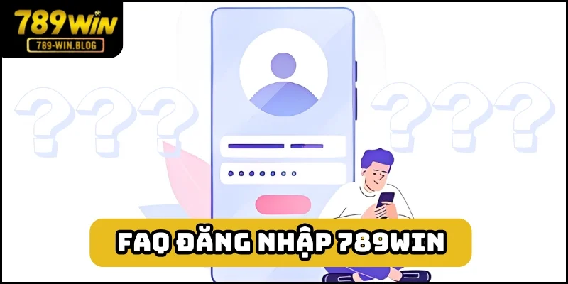 FAQ xoay quanh việc đăng nhập 789win giúp hiểu hơn về quá trình FAQ xoay quanh việc đăng nhập 789win giúp hiểu hơn về quá trình
