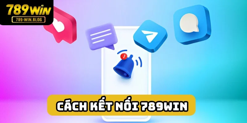 Liên hệ 789win dễ dàng qua nhiều kênh Liên hệ 789win dễ dàng qua nhiều kênh