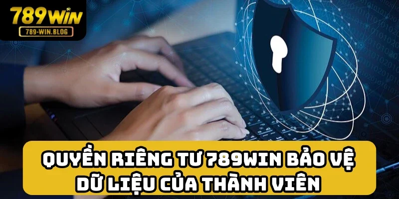 Những nội dung về việc giữ an toàn dữ liệu trong quyền riêng tư 789win Những nội dung về việc giữ an toàn dữ liệu trong quyền riêng tư 789win