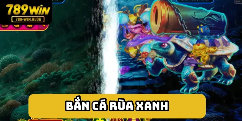 Tổng quan về siêu phẩm bắn cá rùa xanh Tổng quan về siêu phẩm bắn cá rùa xanh