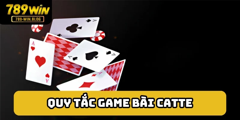 Quy tắc game bài Catte Quy tắc game bài Catte